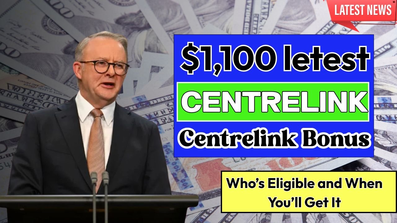 $1,100 Centrelink Bonus for 2025 Who’s Eligible and When You’ll Get It