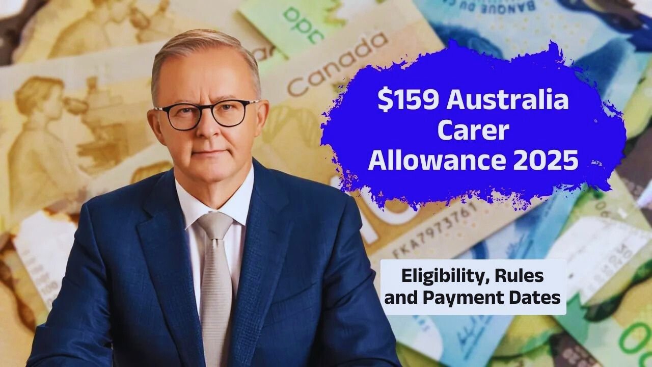 $159 Carer Allowance Australia 2025 Eligibility, Payment Dates, and How to Claim