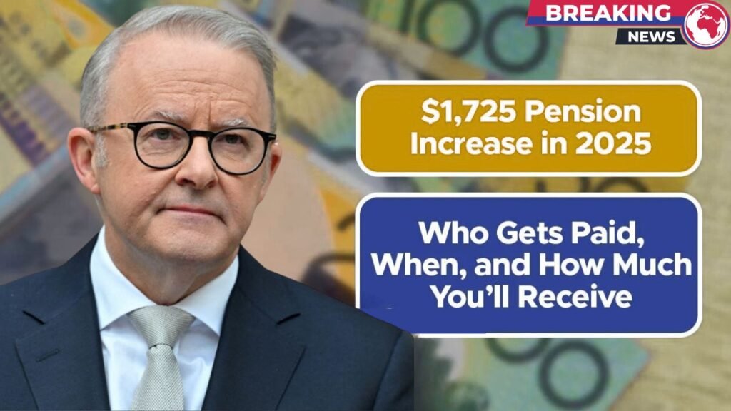 $1,725 Pension Boost in 2025: Who Qualifies, When Payments Start, and How Much You’ll Get
