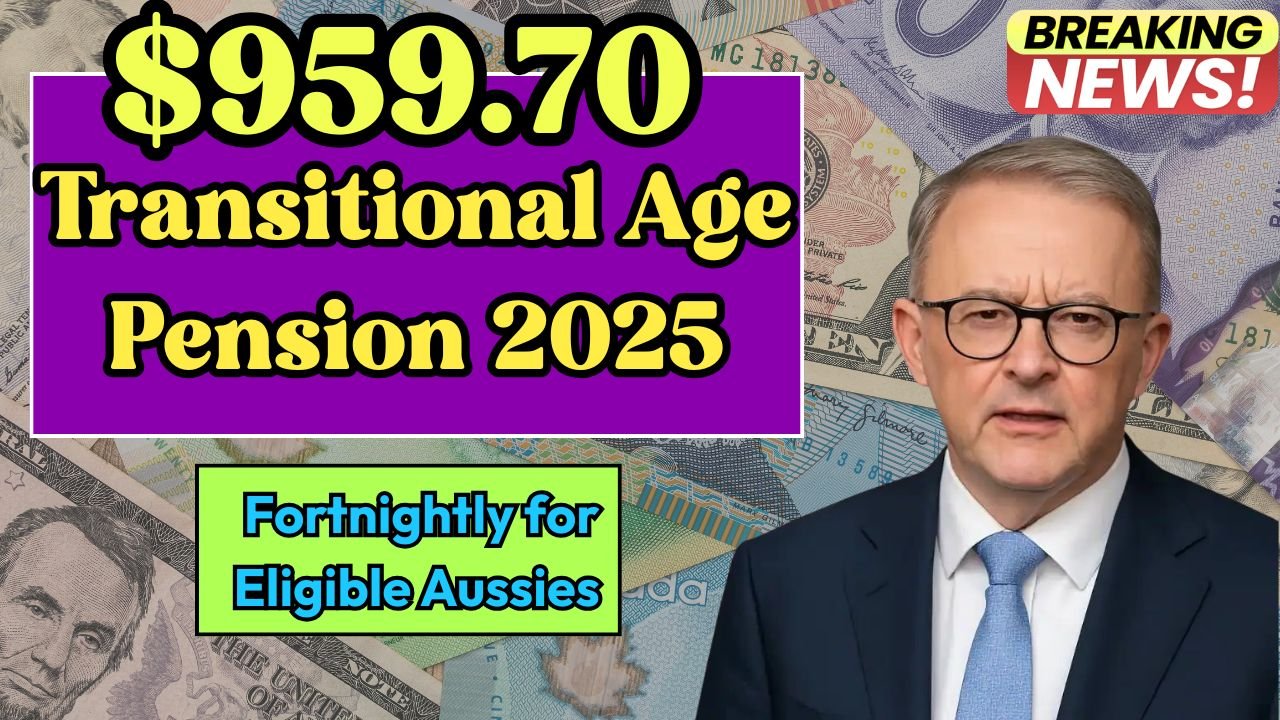$959.70 Transitional Age Pension 2025