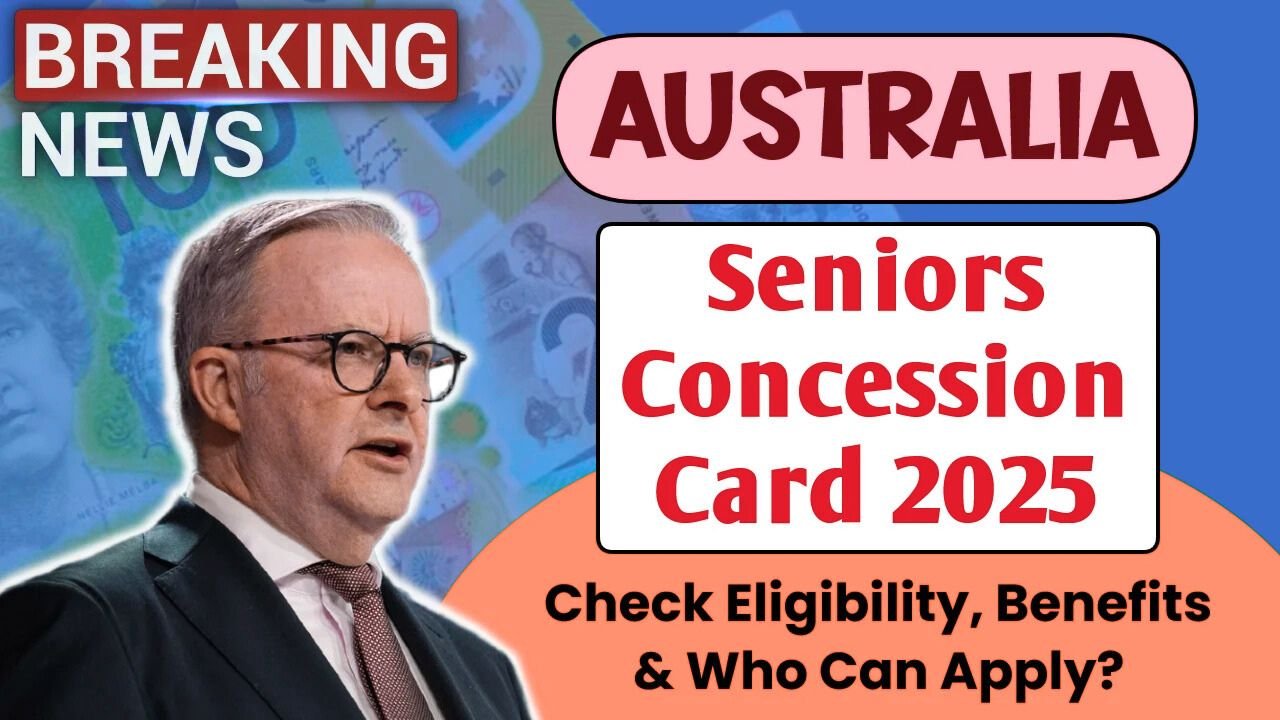 Australia Seniors Concession Card 2025: Save on Healthcare, Utilities, and More