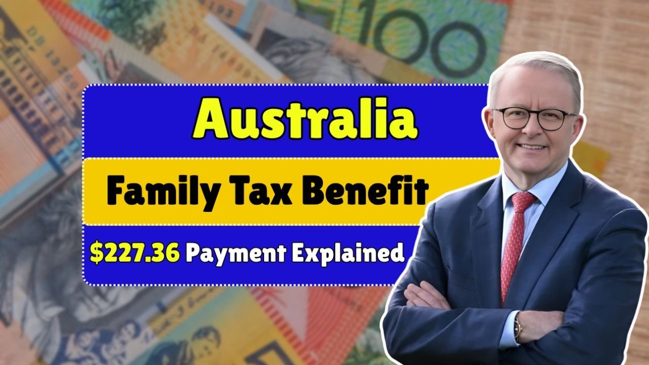 Family Tax Benefit 2025 Up to $227.36 Fortnightly